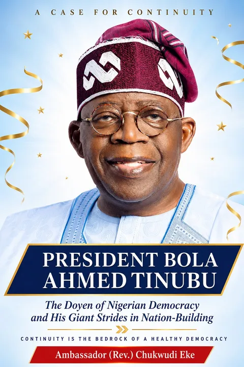 Front cover of President Bola Ahmed Tinubu, The Doyen of Nigerian Democracy and His Giant Strides in Nation-Building, by Ambassador (Rev.) Chukwudi Eke